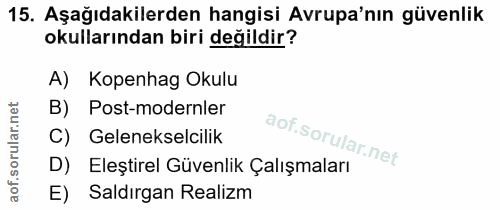 15. soru: Aşağıdakilerden hangisi Avrupa'nın güvenlik okullarından biri değildir? A) Kopenhag Okulu B) Post-modernler Gelenekse…