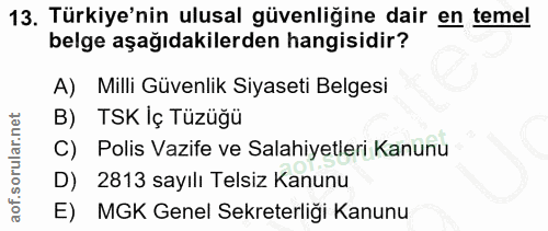 13. soru: Türkiye'nin ulusal güvenliğine dair en temel belge aşağıdakilerden hangisidir? A) Milli Güvenlik Siyaseti Belgesi B)…
