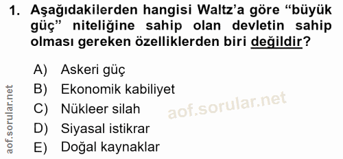 1. soru: Aşağıdakilerden hangisi Waltz'a göre "büyük güç" niteliğine sahip olan devletin sahip olması gereken özelliklerden bi…