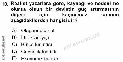 10. soru: Realist yazarlara göre, kaynağı ve nedeni ne olursa olsun bir devletin güç artırmasının diğeri için kaçınılmaz sonucu…