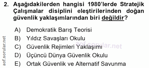 2. soru: Aşağıdakilerden hangisi 1980'lerde Stratejik Çalışmalar disiplini eleştirilerinden doğan güvenlik yaklaşımlarından bi…