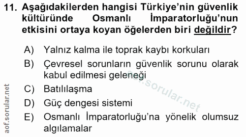 11. soru: Aşağıdakilerden hangisi Türkiye'nin güvenlik kültüründe Osmanlı Imparatorluğu'nun etkisini ortaya koyan öğelerden bir…