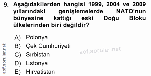 9. soru: Aşağıdakilerden hangisi 1999, 2004 ve 2009 yıllarındaki genişlemelerde NATO'nun bünyesine Kattığı eski Doğu Bloku ülk…