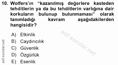 10. soru: Wolfers'in ."kazanılmış değerlere kasteden tehditlerin ya da bu tehditlerin varlığına dair korkuların bulunup bulunma…