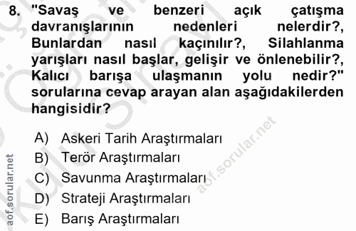 8. soru: "Savaş ve benzeri açık çatışma davranışlarının nedenleri nelerdir?, Bunlardan nasil kaçınılır?, Silahlanma varışları…