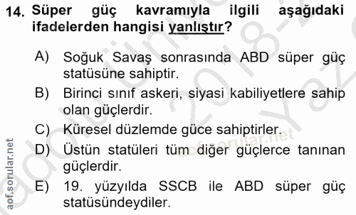 14. soru: Süper güç kavramıyla ilgili aşağıdaki ifadelerden hangisi yanlıştır? A) Soğuk Savaş sonrasında ABD süper güç statüsün…