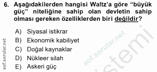 6. soru: Aşağıdakilerden hangisi Waltz'a göre "büyük güç" niteliğine sahip olan devletin sahip olması gereken özelliklerden bi…
