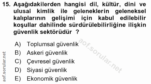 15. soru: Aşağıdakilerden hangisi dil, kültür, dini ve ulusal kimlik ile geleneklerin geleneksel kalıplarının gelişimi için kab…