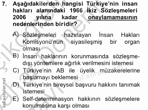 7. soru: Aşağıdakilerden hangisi Türkiye'nin insan hakları alanındaki 1966 İkiz Sözleşmeleri 2006 yılına kadar onaylamamasının…