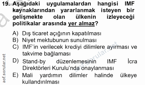 19. soru: Aşağıdaki uygulamalardan hangisi IMF kaynaklarından yararlanmak isteyen bir gelişmekte olan ülkenin izleyeceği politi…