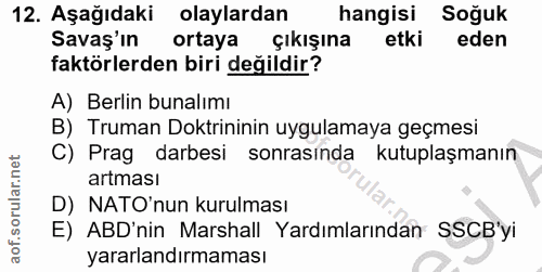 12. soru: Aşağıdaki olaylardan hangisi Soğuk Savaş'ın ortaya çıkışına etki eden faktörlerden biri değildir? A) Berlin bunalımı…