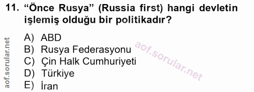 11. soru: "Önce Rusya" (Russia first) hangi devletin işlemiş olduğu bir politikadır? A) ABD B) Rusya Federasyonu C) Çin Halk Cu…