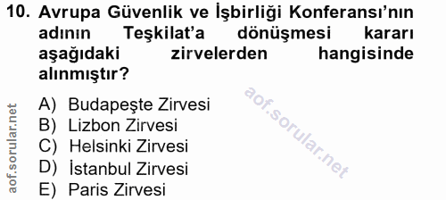 10. soru: Avrupa Güvenlik ve İşbirliği Konferansı'nın adının Teşkilat'a dönüşmesi kararı aşağıdaki zirvelerden hangisinde alınm…