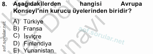 8. soru: Aşağıdakilerden hangisi Avrupa Konseyi'nin kurucu üyelerinden biridir? A) Türkiye B) Fransa C) Isviçre D) Finlandiya…