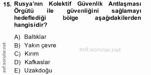 15. soru: Rusya'nın Kolektif Güvenlik Antlaşması Örgütü güvenliğini sağlamayı hedeflediği bölge aşağıdakilerden hangisidir? A)…