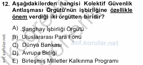 12. soru: Aşağıdakilerden hangisi Kolektif Güvenlik Antlaşması Örgütü'nün işbirliğine özellikle önem verdiği iki örgütten birid…