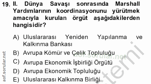 19. soru: II. Dünya Savaşı sonrasında Marshall Yardımlarının koordinasyonunu yürütmek amacıyla kurulan örgüt aşağıdakilerden ha…