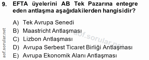 9. soru: EFTA üyelerini AB Tek Pazarına entegre eden antlaşma aşağıdakilerden hangisidir? A) Tek Avrupa Senedi B) Maastricht A…