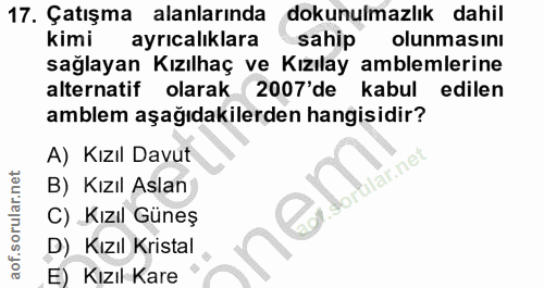 17. soru: Çatışma alanlarında dokunulmazlık dahil kimi ayrıcalıklara sahip olunmasını sağlayan Kızılhaç ve Kızılay amblemlerine…