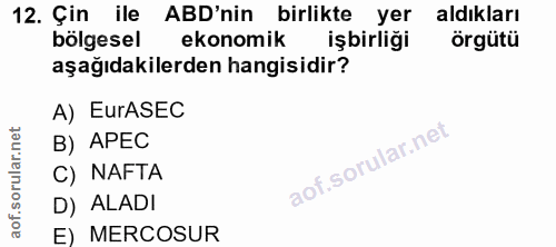 12. soru: Çin ile ABD'nin birlikte yer aldıkları bölgesel ekonomik iş birliği örgütü aşağıdakilerden hangisidir? A) EurASEC B)…
