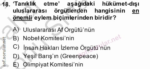 18. soru: 'Tanıklik etme' aşağıdaki hükümet-dışı uluşlararası örgütlerden hangisinin en önemli eylem biçimlerinden biridir? A)…