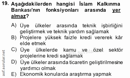 19. soru: Aşağıdakilerden hangisi İslam Kalkınma Bankası'nın fonksiyonları arasında yer almaz? A) Üye ülkeler arasında teknik i…
