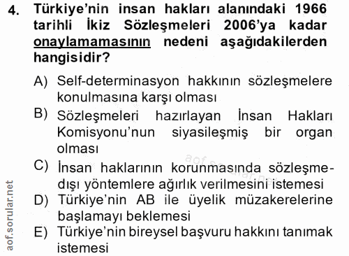 4. soru: Türkiye'nin insan hakları alanındaki 1966 tarihli İkiz Sözleşmeleri 2006'ya kadar onaylamamasının nedeni aşağıdakiler…