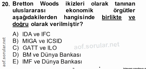 20. soru: Bretton Woods ikizleri olarak tanınan uluslararası ekonomik örgütler aşağıdakilerden hangisinde birlikte ve doğru ola…