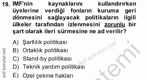 19. soru: IMF'nin kaynaklarını kullandırırken üyelerine verdiği fonların kuruma geri dönmesini sağlayacak politikaların ilgili…