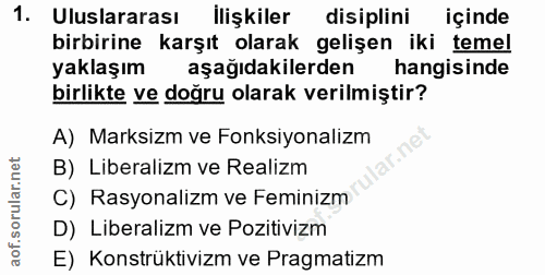 1. soru: Uluslararası llişkiler disiplini içinde birbirine karşıt olarak gelişen iki temel yaklaşım aşağıdakilerden hangisinde…