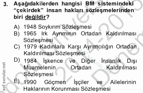 3. soru: Aşağıdakilerden hangisi BM sistemindeki "çekirdek" insan hakları sözleşmelerinden biri değildir? A) 1948 Soykırım Söz…