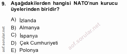 9. soru: Aşağıdakilerden hangisi NATO'nun kurucu üyelerinden biridir? A) İzlanda B) Almanya C) İspanya D) Çek Cumhuriyeti E) P…