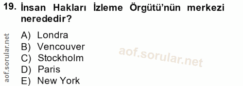 19. soru: İnsan Hakları İzleme Örgütü'nün merkezi nerededir? A) Londra B) Vencouver C) Stockholm D) Paris E) New York