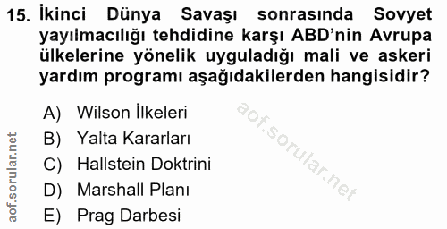 15. soru: Ikinci Dünya Savaşı sonrasinda Sovyet yayılmacılığı tehdidine karşı ABD'nin Avrupa ülkelerine yönelik uyguladığı mali…