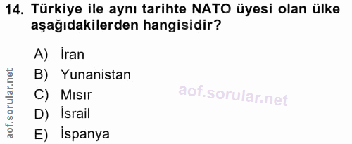 14. soru: Türkiye ile aynı tarihte NATO üyesi olan ülke aşağıdakilerden hangisidir? A) Iran B) Yunanistan C) Mısır D) Israil E)…