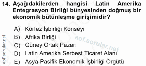 14. soru: Aşağıdakilerden hangisi Latin Amerika Entegrasyon Birliği bünyesinden doğmuş bir ekonomik bütünleşme girişimidir? A)…