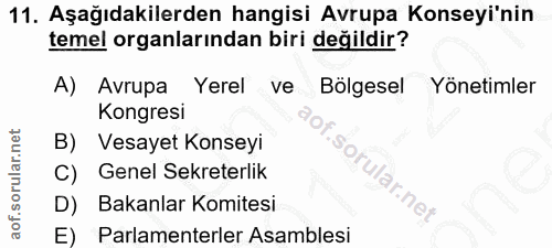 11. soru: Aşağıdakilerden hangisi Avrupa Konseyi'nin temel organlarından biri değildir? A)| Avrupa Yerel ve Bölgesel Yönetimler…