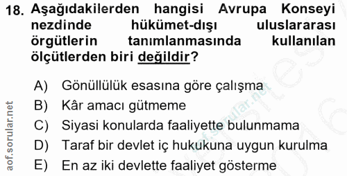 18. soru: Aşağıdakilerden hangisi Avrupa Konseyi nezdinde hükümet-dışı uluslararası örgütlerin tanımlanmasında kullanılan ölçüt…
