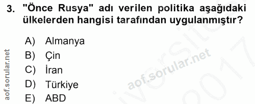 3. soru: "Önce Rusya" adı verilen politika aşağıdaki ülkelerden hangisi tarafından uygulanmıştır? A) Almanya B) Çin C) Iran D)…