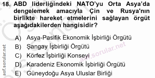 18. soru: ABD liderliğindeki NATO'yu Orta Asya'da dengelemek amacıyla Çin ve Rusya'nın birlikte hareket etmelerini sağlayan örg…