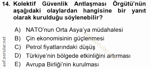 14. soru: Kolektif Güvenlik Antlaşması Örgütü'nün aşağıdaki olaylardan hangisine bir yanıt olarak kurulduğu söylenebilir? A) NA…