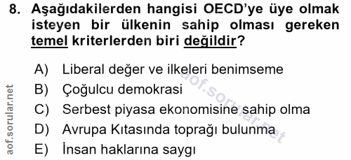 8. soru: Aşağıdakilerden hangisi OCD'ye üye olmak isteyen bir ülkenin sahip olması gereken temel kriterlerden biri değildir? A…
