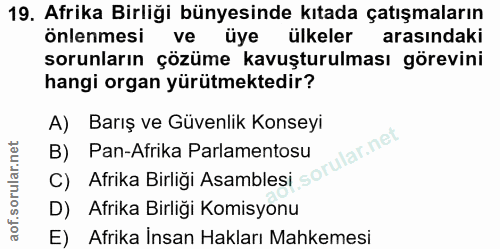 19. soru: Afrika Birliği bünyesinde kıtada çatışmaların önlenmesi ve üye ülkeler arasındaki sorunların çözüme kavuşturulması gö…