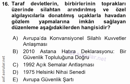 16. soru: Taraf devletlerin, birbirlerinin toprakları üzerinde silahtan arındırılmış ve özel algılayıcılarla donatılmış uçaklar…