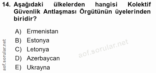 14. soru: Aşağıdaki ülkelerden hangisi Kolektif Güvenlik Antlaşması Örgütünün üyelerinden biridir? A) Ermenistan B) Estonya C)…