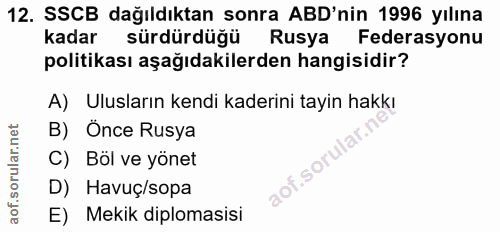 12. soru: SSCB dağıldıktan sonra ABD'nin 1996 yılına kadar sürdürdüğü f Rusya Federasyonu politikası aşağıdakilerden hangisidir…