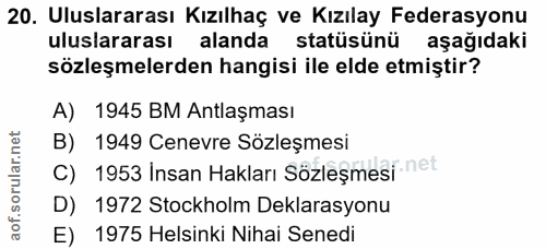 20. soru: Uluslararası Kızılhaç ve Kızılay Federasyonu uluslararası alanda statüsünü aşağıdaki sözleşmelerden hangisi ile elde…