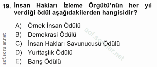 19. soru: İnsan Hakları İzleme Örgütü'nün her yıl verdiği ödül aşağıdakilerden hangisidir? A) Örnek Insan Ödülü B) Demokrasi Öd…