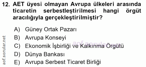 12. soru: AET üyesi olmayan Avrupa ülkeleri arasında ticaretin serbestleştirilmesi hangi örgüt aracılığıyla gerçekleştirilmişti…