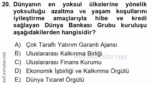 20. soru: Dünyanın en yoksul ülkelerine yönelik yoksulluğu azaltma ve yaşam koşullarını iyileştirme amaçlarıyla hibe ve kredi s…